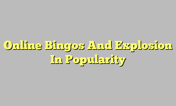 Online Bingos And Explosion In Popularity