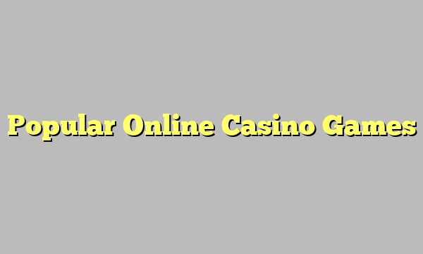 Popular Online Casino Games