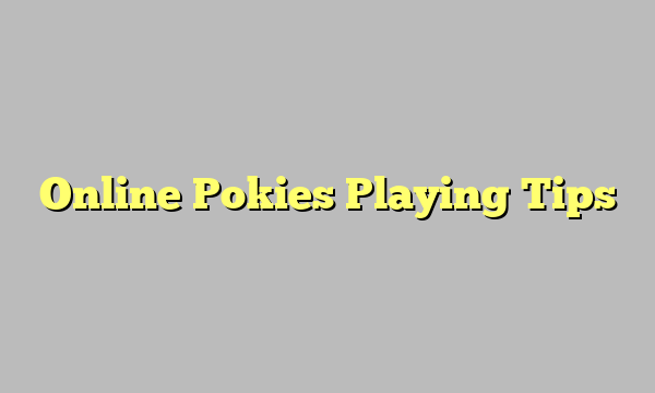 Online Pokies Playing Tips