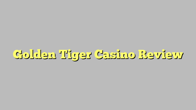 Golden Tiger Casino Review